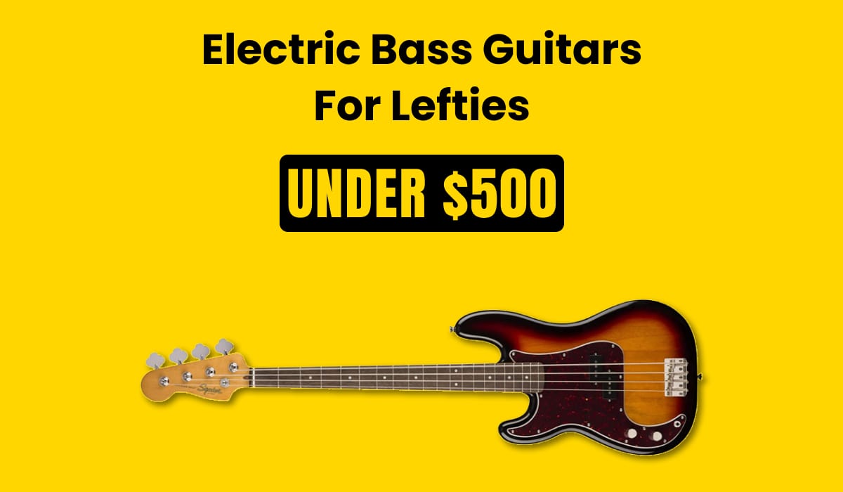 Electric Bass Guitars for Leff-Handed Under 500 Dollars