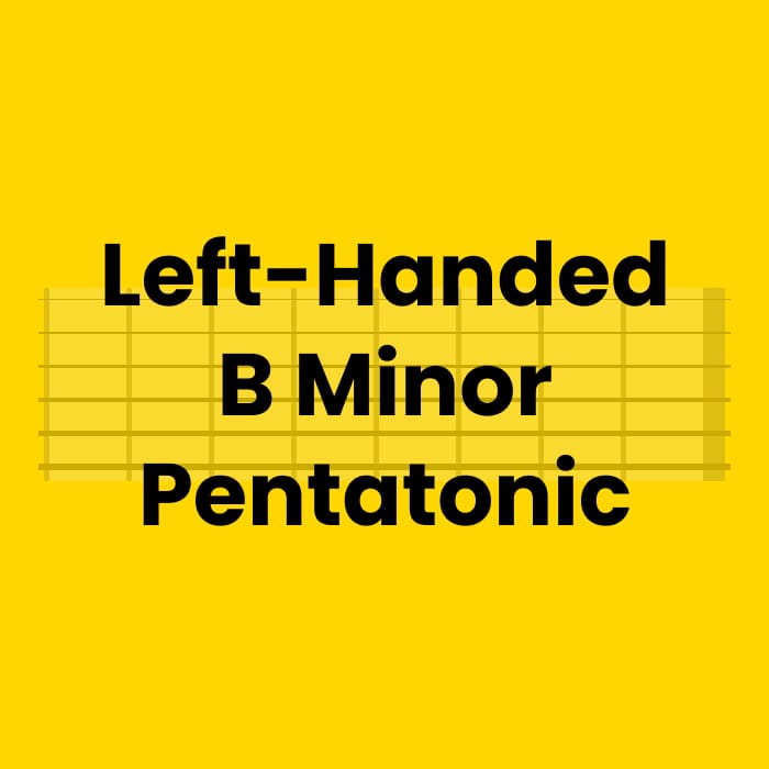 Left-Handed B Minor Pentatonic Guitar Scale